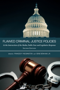 Cover image: Flawed Criminal Justice Policies: At the Intersection of the Media, Public Fear and Legislative Response 2nd edition 9781611637335