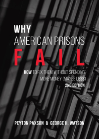 Cover image: Why American Prisons Fail: How to Fix Them without Spending More Money (Maybe Less) 2nd edition 9781531011796