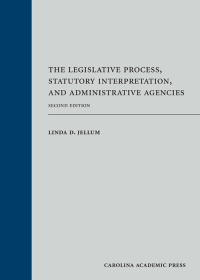 Cover image: The Legislative Process, Statutory Interpretation, and Administrative Agencies 2nd edition 9781531012007