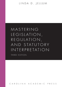 Cover image: Mastering Legislation, Regulation, and Statutory Interpretation 3rd edition 9781531012021