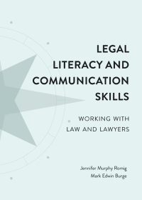 Cover image: Legal Literacy and Communication Skills: Working with Law and Lawyers 1st edition 9781531012618