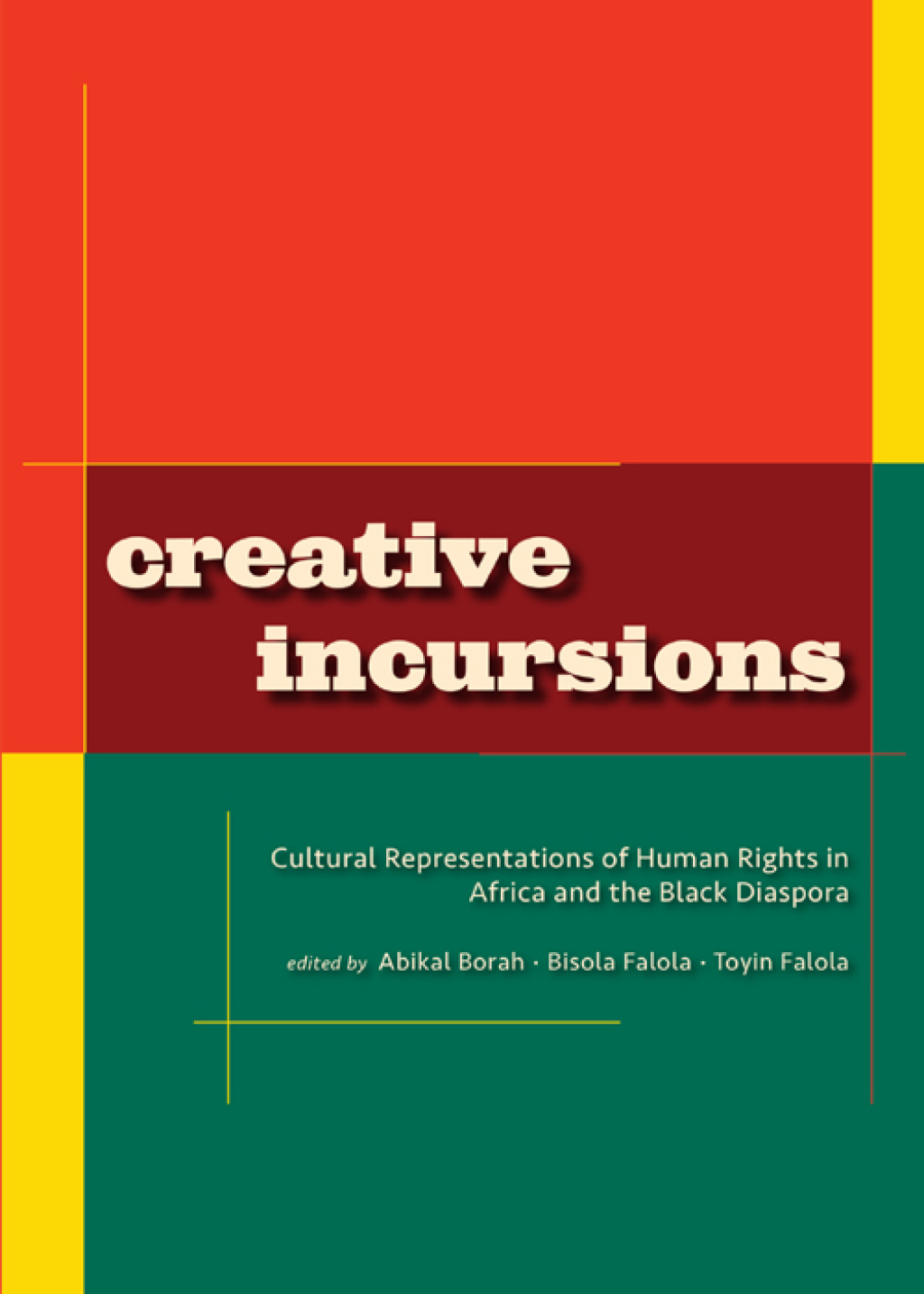 Creative Incursions: Cultural Representations of Human Rights in Africa and the Black Diaspora 1st Edition
