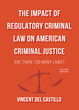 Cover image: The Impact of Regulatory Criminal Law on American Criminal Justice: Are There Too Many Laws? 2nd edition 9781531013424