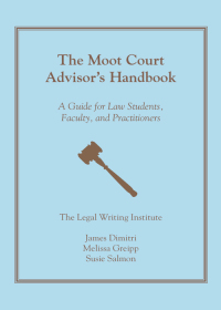 Imagen de portada: The Moot Court Advisor's Handbook: A Guide for Law Students, Faculty, and Practitioners 1st edition 9781611634730