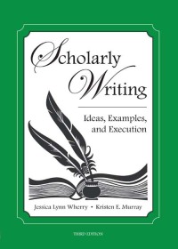 Cover image: Scholarly Writing: Ideas, Examples, and Execution 3rd edition 9781531013707