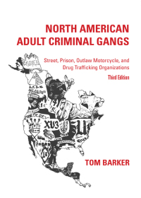 Cover image: North American Adult Criminal Gangs: Street, Prison, Outlaw Motorcycle, and Drug Trafficking Organizations 3rd edition 9781531014025