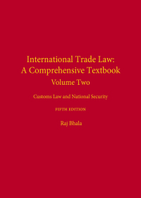 Cover image: International Trade Law: A Comprehensive Textbook, Volume 2: Customs Law and National Security 5th edition 9781531014346