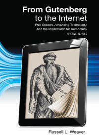 表紙画像: From Gutenberg to the Internet: Free Speech, Advancing Technology, and the Implications for Democracy 2nd edition 9781531015091