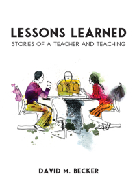 Imagen de portada: Lessons Learned: Stories of a Teacher and Teaching 1st edition 9781531015114
