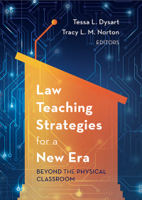 Imagen de portada: Law Teaching Strategies for a New Era: Beyond the Physical Classroom 1st edition 9781531007294