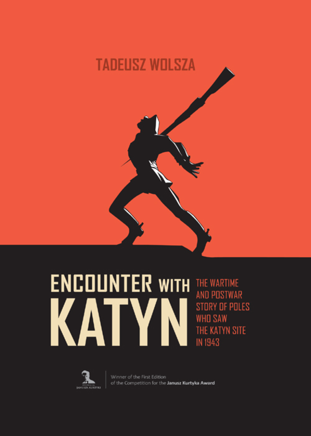 Encounter with Katyń: The Wartime and Postwar Story of Poles Who Saw the Katyń Site in 1943 1st Edition