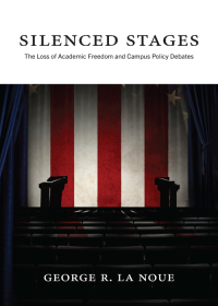 Cover image: Silenced Stages: The Loss of Academic Freedom and Campus Policy Debates 1st edition 9781531016029