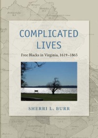 Cover image: Complicated Lives: Free Blacks in Virginia, 1619–1865 1st edition 9781531016173