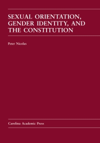 Cover image: Sexual Orientation, Gender Identity, and the Constitution 1st edition 9781594609916
