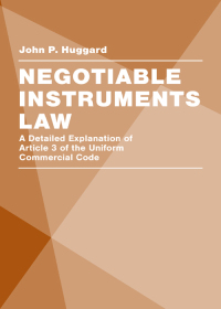 Cover image: Negotiable Instruments Law: A Detailed Explanation of Article 3 of the Uniform Commercial Code 1st edition 9781531017644