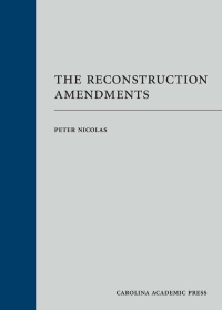 Cover image: The Reconstruction Amendments 1st edition 9781531018757