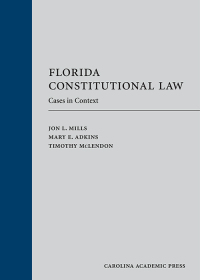 Cover image: Florida Constitutional Law: Cases in Context 1st edition 9781531018795