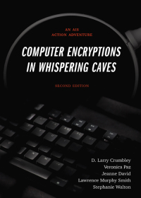 صورة الغلاف: Computer Encryptions in Whispering Caves: An AIS Action Adventure, Second Edition 2nd edition 9781531019556