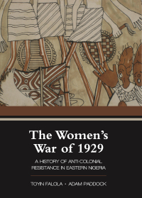 Cover image: The Women's War of 1929: A History of Anti-Colonial Resistance in Eastern Nigeria 1st edition 9781594609312