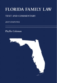 Cover image: Florida Family Law: Text and Commentary, 2019 Statutes 1st edition 9781531017996
