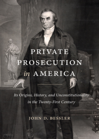 Omslagafbeelding: Private Prosecution in America: Its Origins, History, and Unconstitutionality in the Twenty-First Century 1st edition 9781531020064