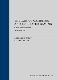 Cover image: The Law of Gambling and Regulated Gaming: Cases and Materials 3rd edition 9781531020231