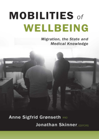 Imagen de portada: Mobilities of Wellbeing: Migration, the State and Medical Knowledge 1st edition 9781531020316