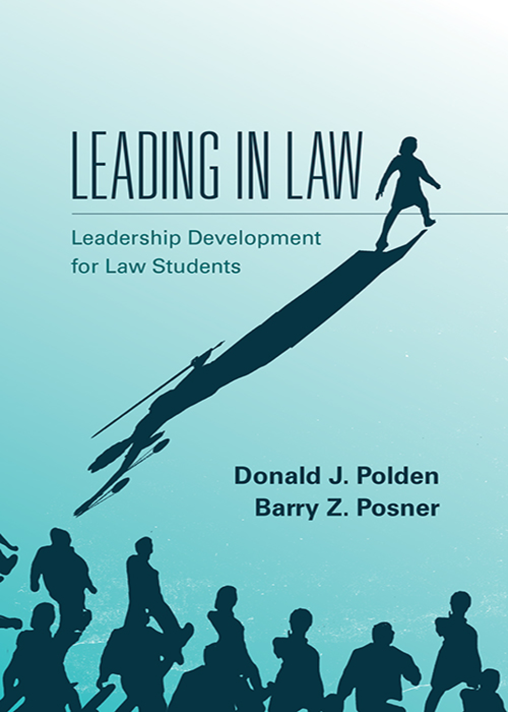 Leading in Law: Leadership Development for Law Students 1st Edition