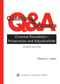 Cover image: Questions & Answers: Criminal Procedure—Prosecution and Adjudication 4th edition 9781531021160