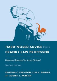 Omslagafbeelding: Hard-Nosed Advice from a Cranky Law Professor: How to Succeed in Law School 2nd edition 9781531022303