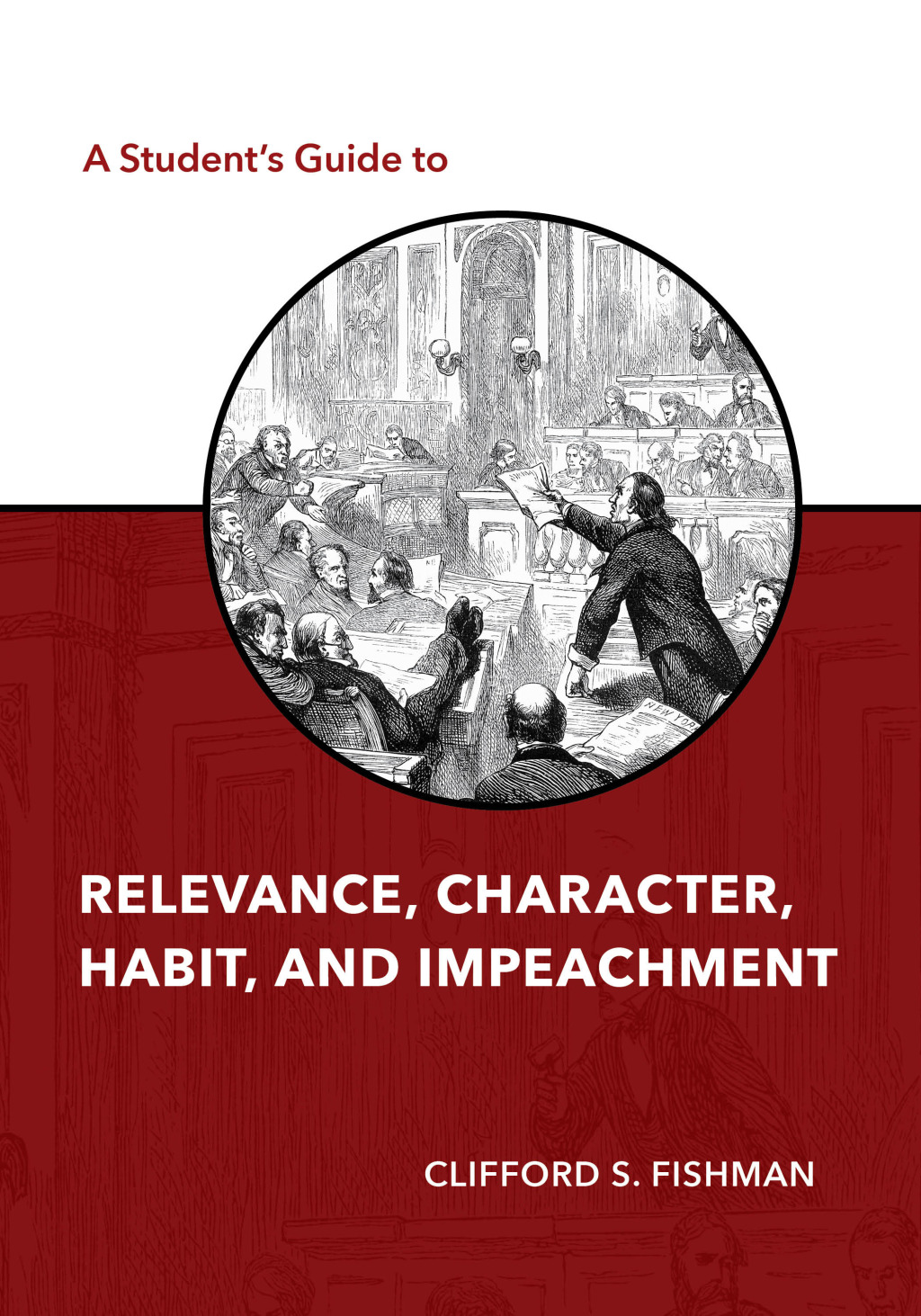 A Student’s Guide to Relevance, Character, Habit, and Impeachment 1st Edition