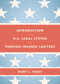 Cover image: Introduction to the U.S. Legal System for Foreign-Trained Lawyers 1st edition 9781531022846