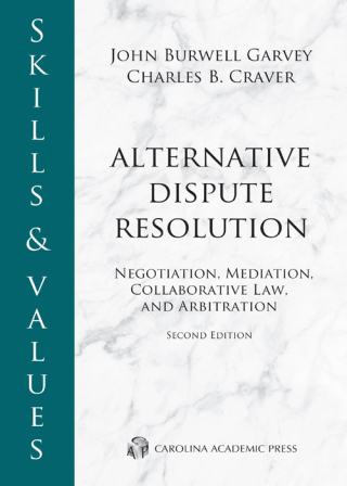 Cover image: Skills & Values: Alternative Dispute Resolution: Negotiation, Mediation, Collaborative Law, and Arbitration 2nd edition 9781531022921
