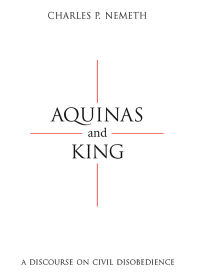 Imagen de portada: Aquinas and King: A Discourse on Civil Disobedience 1st edition 9781594606380