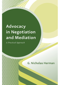 Cover image: Advocacy in Negotiation and Mediation: A Practical Approach 1st edition 9781531023263