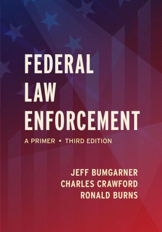 Cover image: Federal Law Enforcement: A Primer 3rd edition 9781531023546