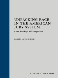 Imagen de portada: Unpacking Race in the American Jury System: Cases, Readings, and Perspectives 1st edition 9781531024062