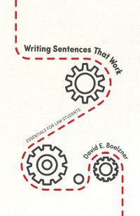 Omslagafbeelding: Writing Sentences That Work: Essentials for Law Students 1st edition 9781531024307