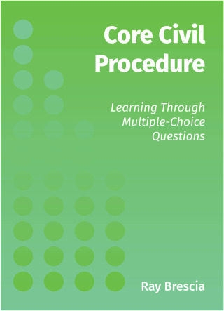 Cover image: Core Civil Procedure: Learning through Multiple-Choice Questions 1st edition 9781531026110