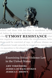 Cover image: Utmost Resistance: Examining Sexual Violence Law in the United States 1st edition 9781531026349