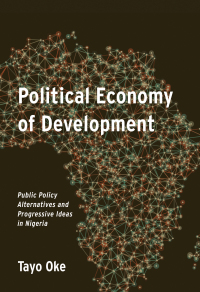 Cover image: Political Economy of Development: Public Policy Alternatives and Progressive Ideas in Nigeria 1st edition 9781531026509