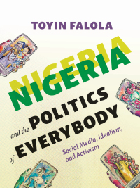 Cover image: Nigeria and the Politics of Everybody: Social Media, Idealism, and Activism 1st edition 9781531026547