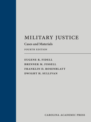 Cover image: Military Justice: Cases and Materials 4th edition 9781531026714