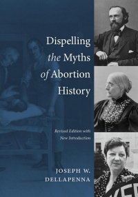 Cover image: Dispelling the Myths of Abortion History, Revised Edition 1st edition 9781531026752