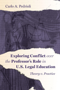 Imagen de portada: Exploring Conflict over the Professor's Role in U.S. Legal Education: Theory v. Practice 1st edition 9781531027841