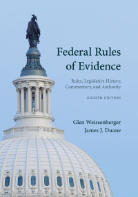 Imagen de portada: Federal Rules of Evidence: Rules, Legislative History, Commentary and Authority 8th edition 9781531028046