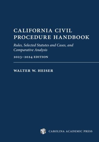 صورة الغلاف: California Civil Procedure Handbook (2023-2024): Rules, Selected Statutes and Cases, and Comparative Analysis, 2023-2024 Edition 1st edition 9781531028480