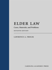 Cover image: Elder Law: Cases, Materials, and Problems, Seventh Edition 7th edition 9781531028619