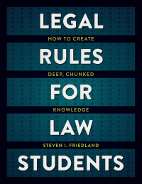 صورة الغلاف: Legal Rules for Law Students: How to Create Deep, Chunked Knowledge 1st edition 9781531028749