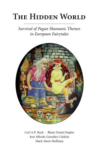 Cover image: The Hidden World: Survival of Pagan Shamanic Themes in European Fairytales 1st edition 9781594601446